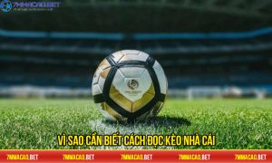 Vì sao cần biết cách đọc kèo nhà cái?